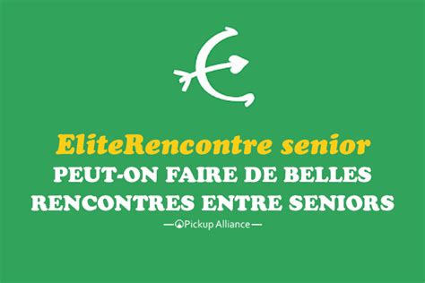 elite rencontre senior avis|Elite Rencontre Senior : rencontres pour les plus de。